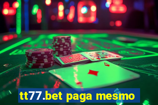 tt77.bet paga mesmo